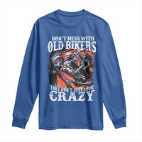 Motorcycle Rider Long Sleeve Shirt Don't Mess With Old Bikers They Don't Just Look Crazy