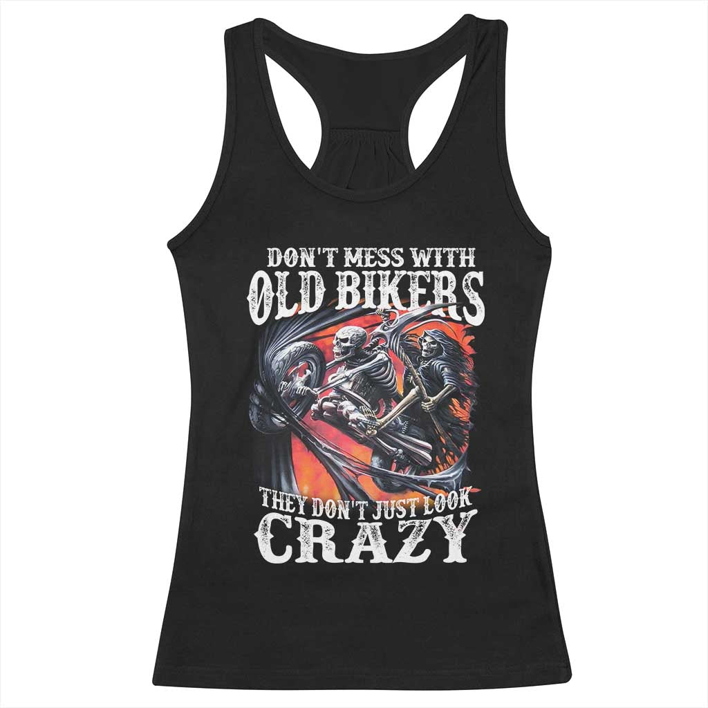 Motorcycle Rider Racerback Tank Top Don't Mess With Old Bikers They Don't Just Look Crazy