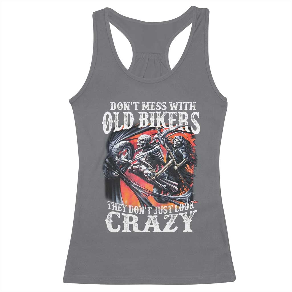 Motorcycle Rider Racerback Tank Top Don't Mess With Old Bikers They Don't Just Look Crazy