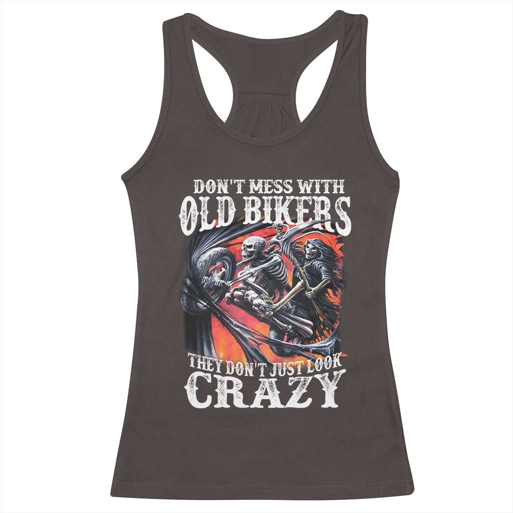 Motorcycle Rider Racerback Tank Top Don't Mess With Old Bikers They Don't Just Look Crazy