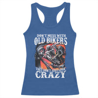 Motorcycle Rider Racerback Tank Top Don't Mess With Old Bikers They Don't Just Look Crazy