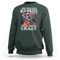 Motorcycle Rider Sweatshirt Don't Mess With Old Bikers They Don't Just Look Crazy
