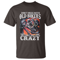 Motorcycle Rider T Shirt Don't Mess With Old Bikers They Don't Just Look Crazy