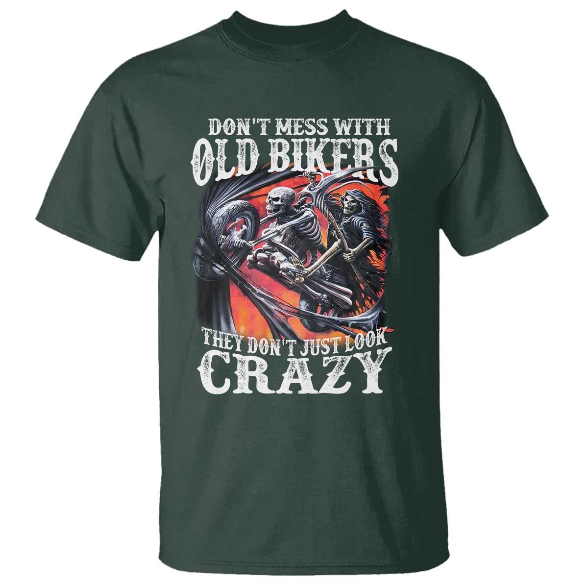 Motorcycle Rider T Shirt Don't Mess With Old Bikers They Don't Just Look Crazy