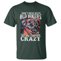 Motorcycle Rider T Shirt Don't Mess With Old Bikers They Don't Just Look Crazy