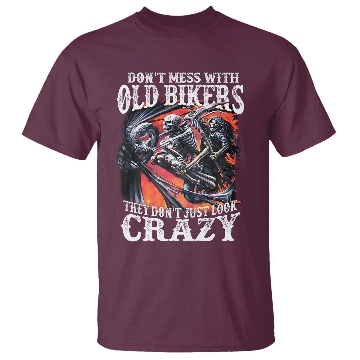 Motorcycle Rider T Shirt Don't Mess With Old Bikers They Don't Just Look Crazy