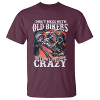Motorcycle Rider T Shirt Don't Mess With Old Bikers They Don't Just Look Crazy