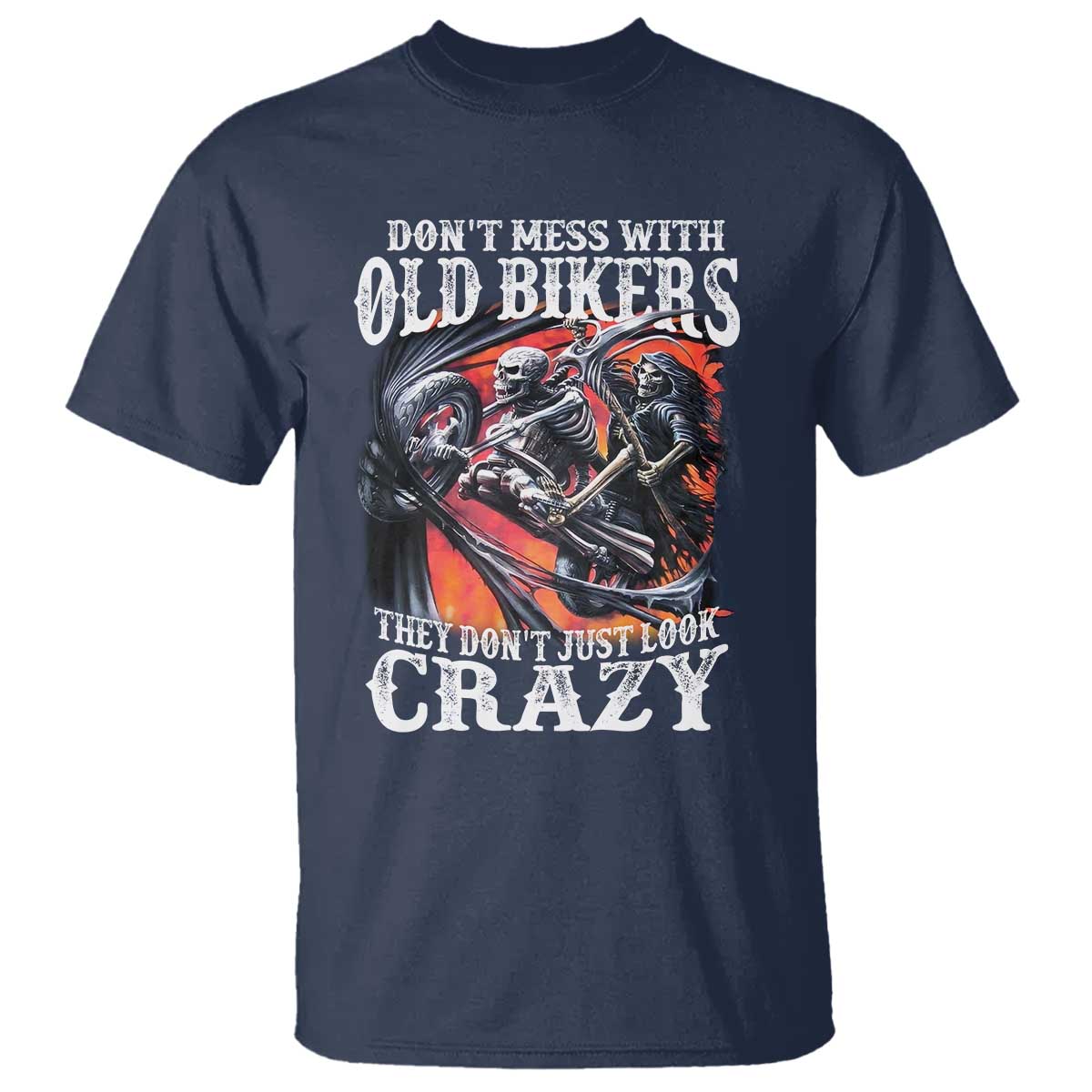 Motorcycle Rider T Shirt Don't Mess With Old Bikers They Don't Just Look Crazy