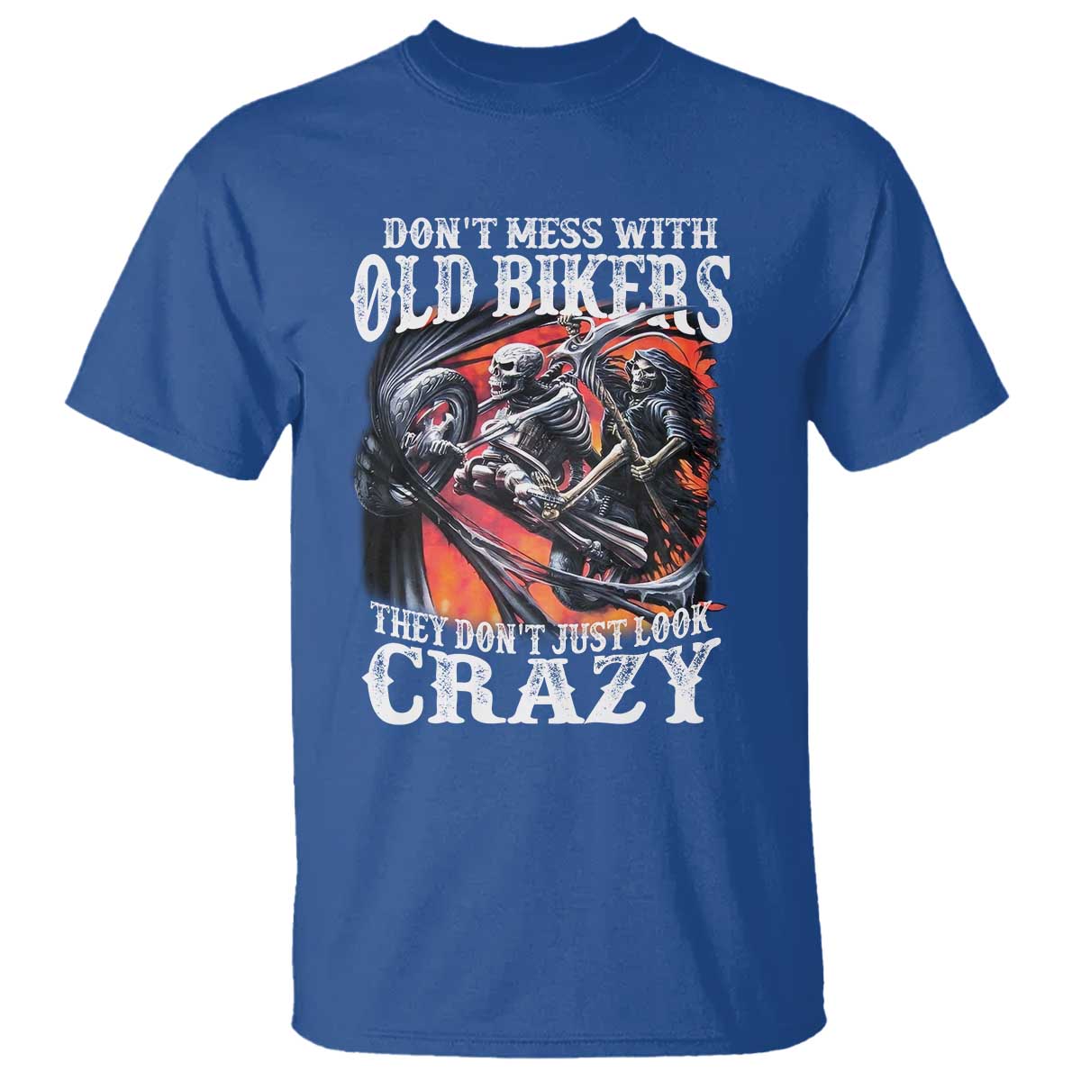 Motorcycle Rider T Shirt Don't Mess With Old Bikers They Don't Just Look Crazy
