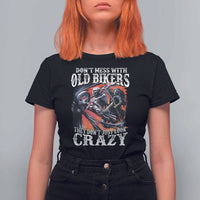 Motorcycle Rider T Shirt For Women Don't Mess With Old Bikers They Don't Just Look Crazy