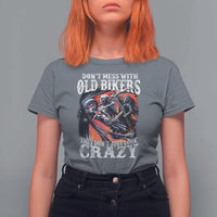 Motorcycle Rider T Shirt For Women Don't Mess With Old Bikers They Don't Just Look Crazy