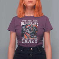 Motorcycle Rider T Shirt For Women Don't Mess With Old Bikers They Don't Just Look Crazy