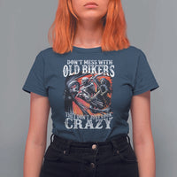 Motorcycle Rider T Shirt For Women Don't Mess With Old Bikers They Don't Just Look Crazy