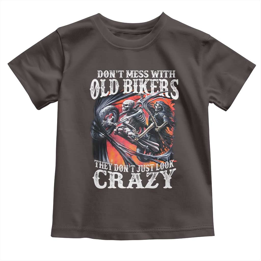 Motorcycle Rider Toddler T Shirt Don't Mess With Old Bikers They Don't Just Look Crazy