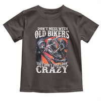 Motorcycle Rider Toddler T Shirt Don't Mess With Old Bikers They Don't Just Look Crazy