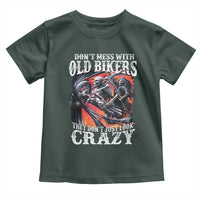 Motorcycle Rider Toddler T Shirt Don't Mess With Old Bikers They Don't Just Look Crazy