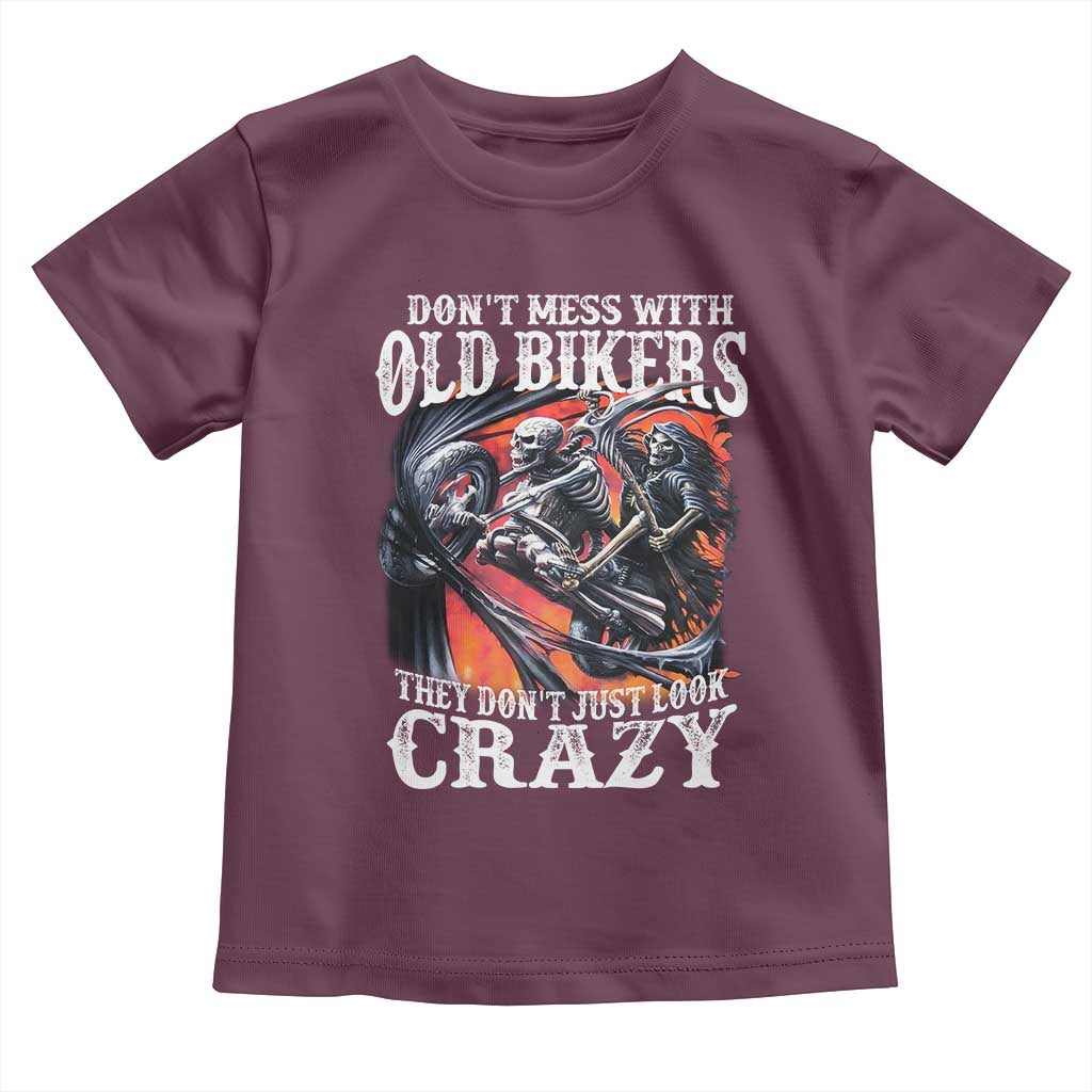 Motorcycle Rider Toddler T Shirt Don't Mess With Old Bikers They Don't Just Look Crazy