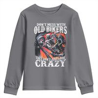 Motorcycle Rider Youth Sweatshirt Don't Mess With Old Bikers They Don't Just Look Crazy