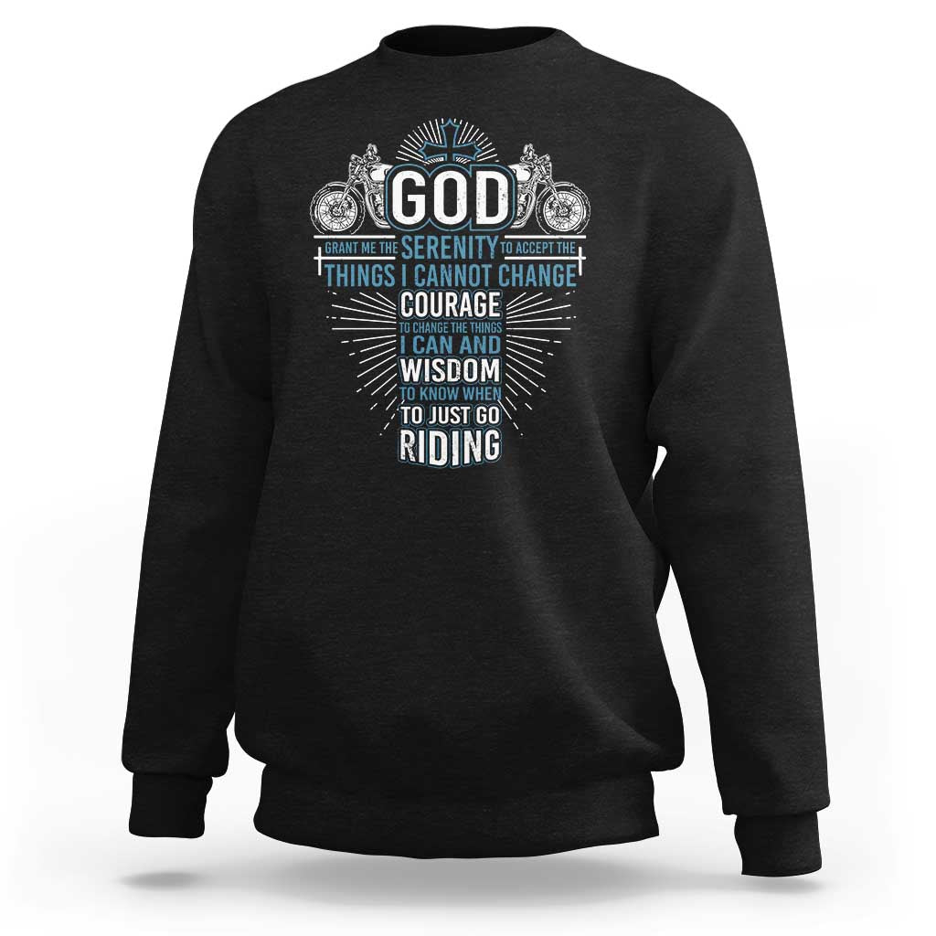 Christian Motorcycle Rider Sweatshirt God Grant Me The Serenity To Accept The Things I Cannot Change