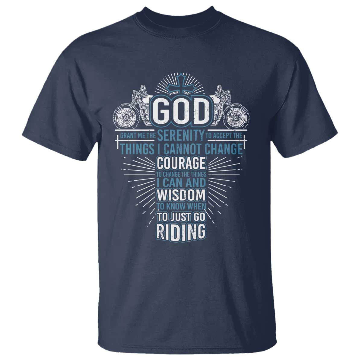 Christian Motorcycle Rider T Shirt God Grant Me The Serenity To Accept The Things I Cannot Change