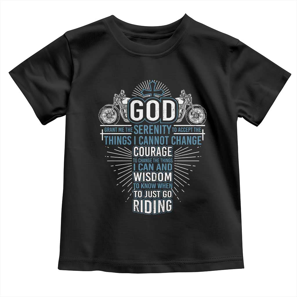 Christian Motorcycle Rider Toddler T Shirt God Grant Me The Serenity To Accept The Things I Cannot Change
