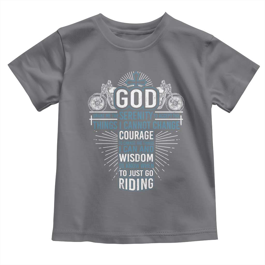 Christian Motorcycle Rider Toddler T Shirt God Grant Me The Serenity To Accept The Things I Cannot Change