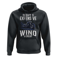 Motorcycle Rider Hoodie Therapy Is Expensive Wind Is Cheap