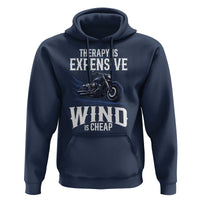 Motorcycle Rider Hoodie Therapy Is Expensive Wind Is Cheap