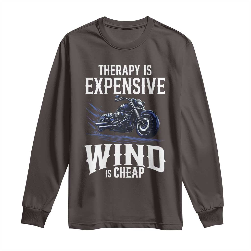 Motorcycle Rider Long Sleeve Shirt Therapy Is Expensive Wind Is Cheap