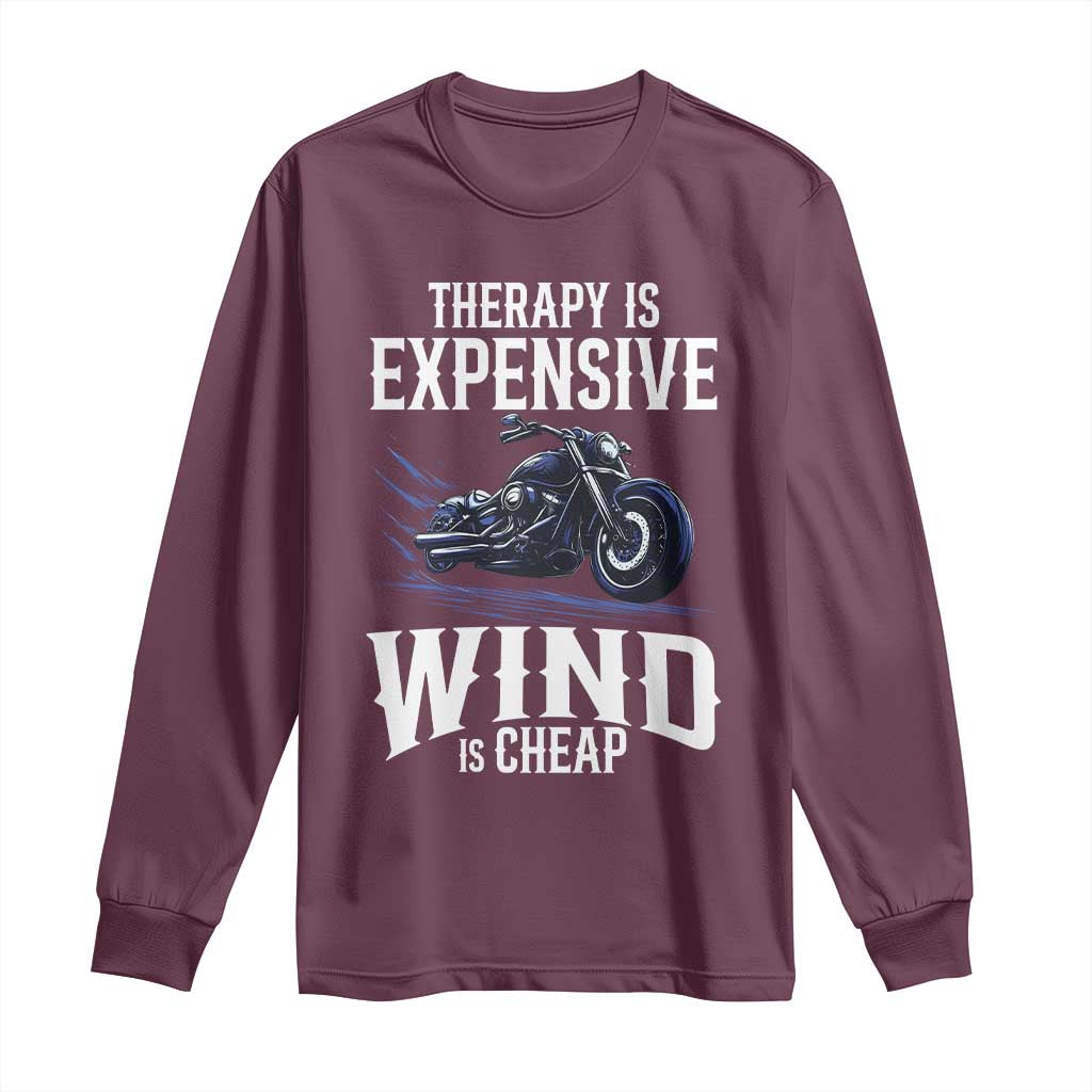 Motorcycle Rider Long Sleeve Shirt Therapy Is Expensive Wind Is Cheap