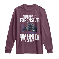 Motorcycle Rider Long Sleeve Shirt Therapy Is Expensive Wind Is Cheap