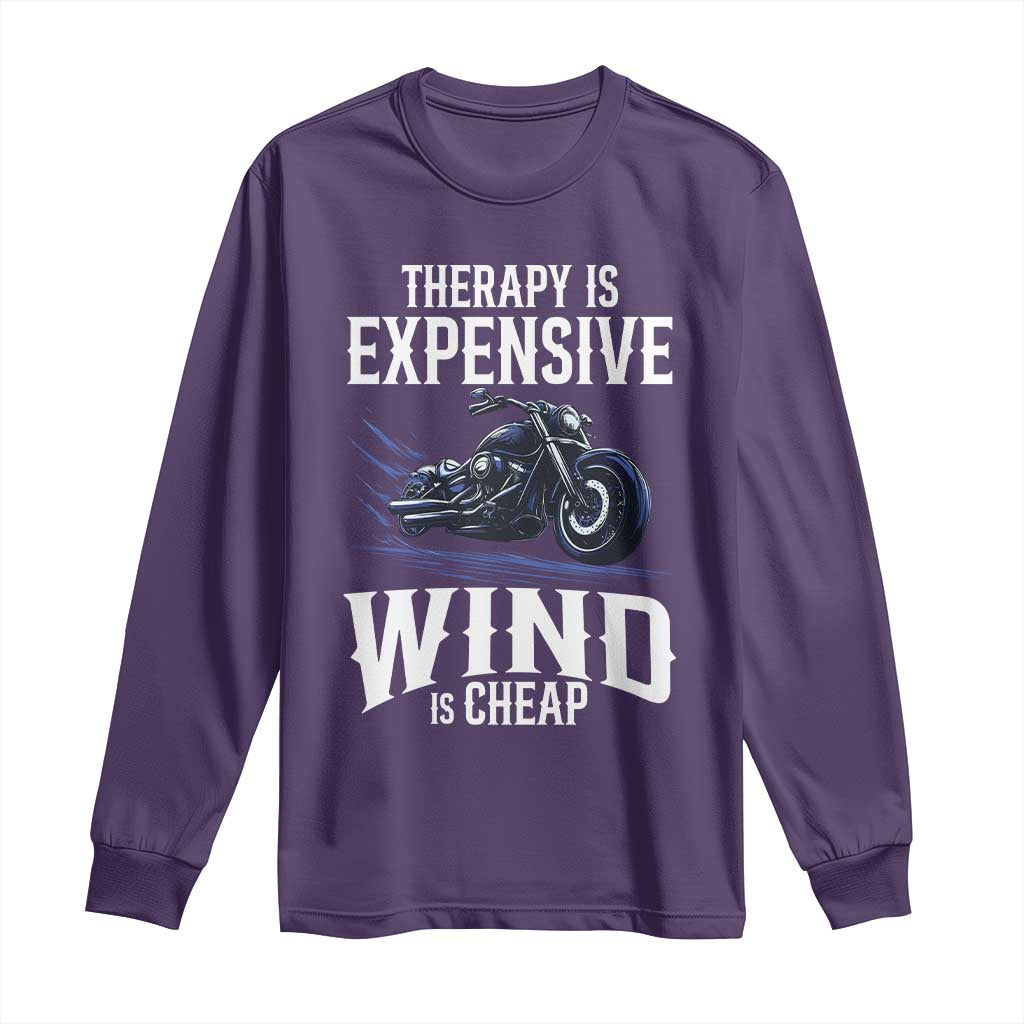 Motorcycle Rider Long Sleeve Shirt Therapy Is Expensive Wind Is Cheap