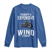 Motorcycle Rider Long Sleeve Shirt Therapy Is Expensive Wind Is Cheap