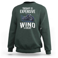 Motorcycle Rider Sweatshirt Therapy Is Expensive Wind Is Cheap