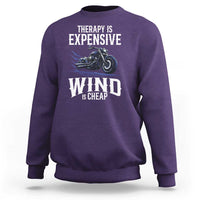 Motorcycle Rider Sweatshirt Therapy Is Expensive Wind Is Cheap