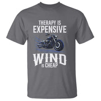 Motorcycle Rider T Shirt Therapy Is Expensive Wind Is Cheap