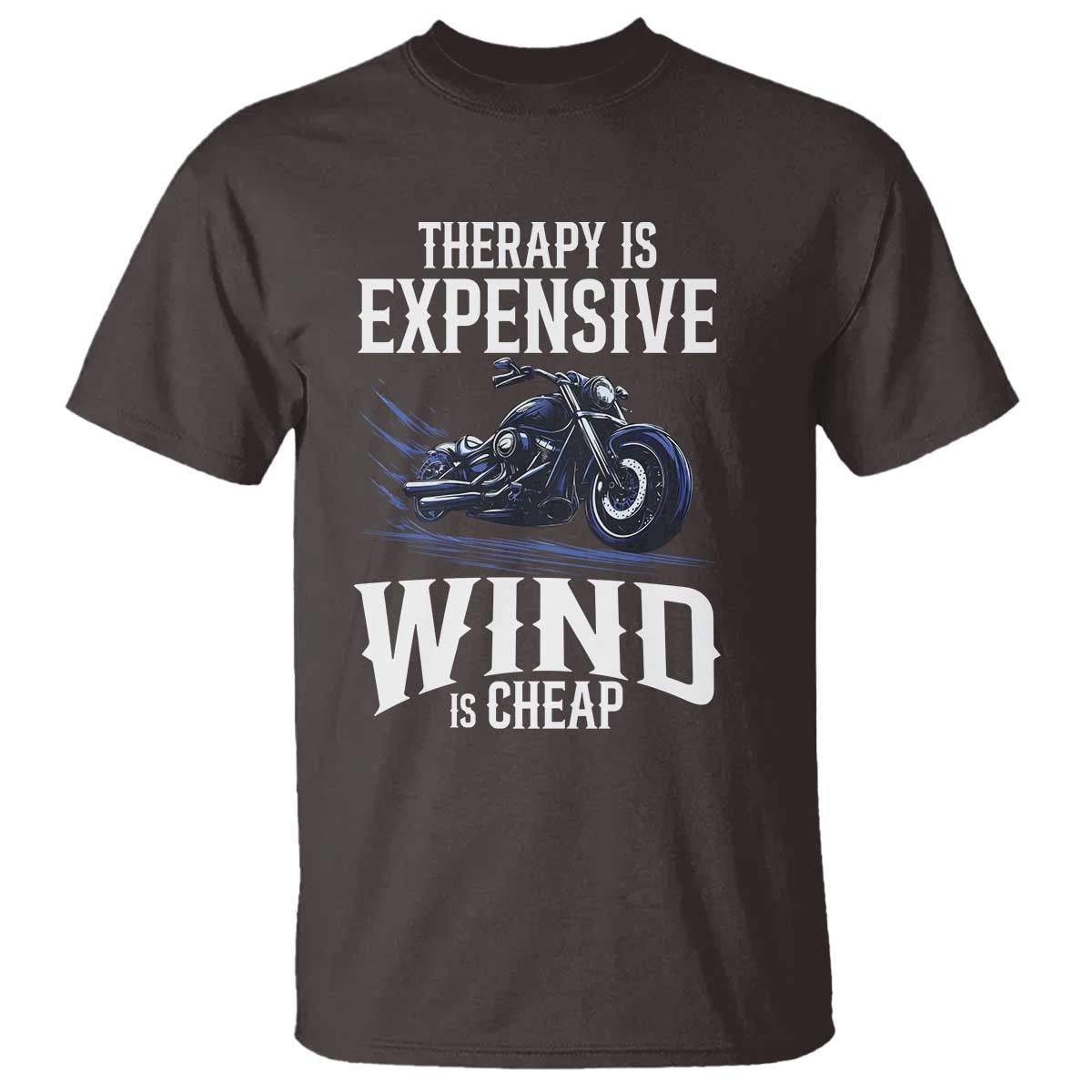 Motorcycle Rider T Shirt Therapy Is Expensive Wind Is Cheap