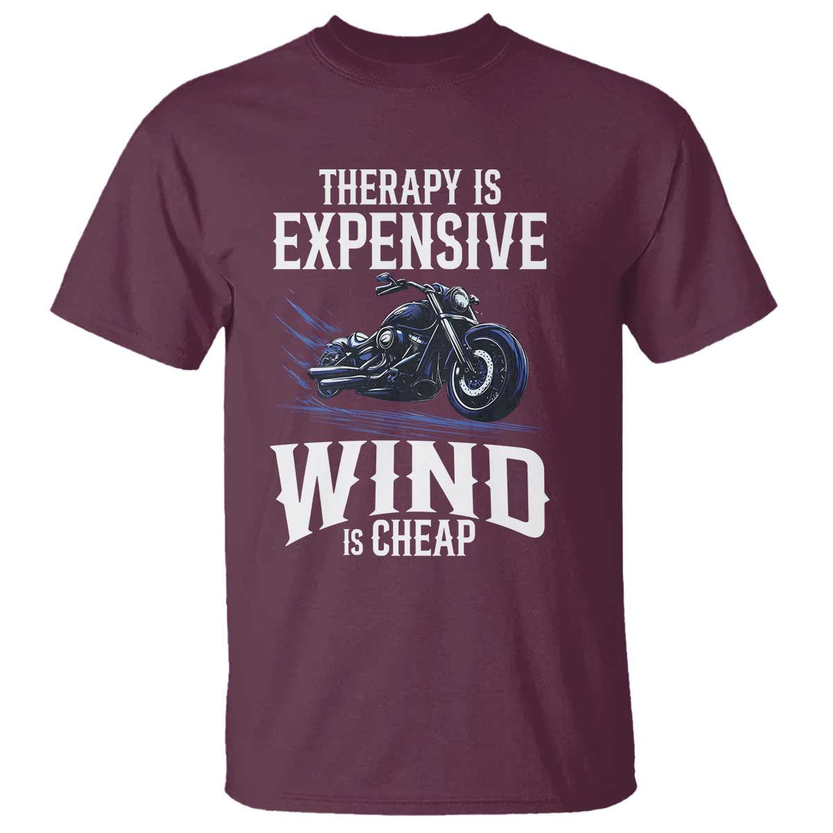 Motorcycle Rider T Shirt Therapy Is Expensive Wind Is Cheap