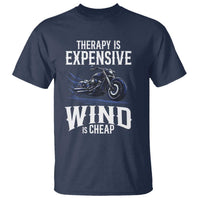 Motorcycle Rider T Shirt Therapy Is Expensive Wind Is Cheap