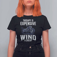 Motorcycle Rider T Shirt For Women Therapy Is Expensive Wind Is Cheap