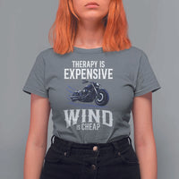 Motorcycle Rider T Shirt For Women Therapy Is Expensive Wind Is Cheap