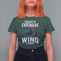 Motorcycle Rider T Shirt For Women Therapy Is Expensive Wind Is Cheap