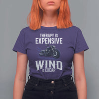 Motorcycle Rider T Shirt For Women Therapy Is Expensive Wind Is Cheap