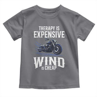 Motorcycle Rider Toddler T Shirt Therapy Is Expensive Wind Is Cheap