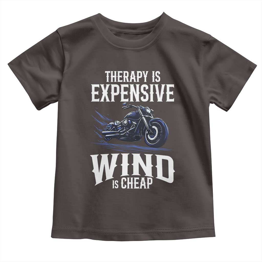Motorcycle Rider Toddler T Shirt Therapy Is Expensive Wind Is Cheap