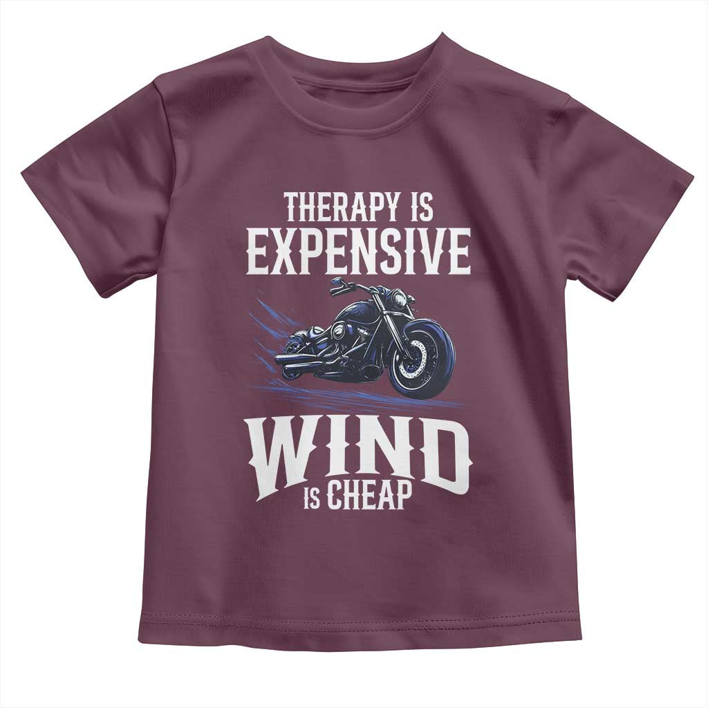 Motorcycle Rider Toddler T Shirt Therapy Is Expensive Wind Is Cheap