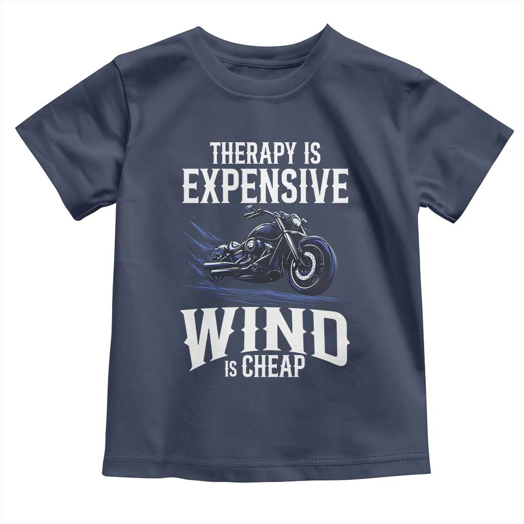 Motorcycle Rider Toddler T Shirt Therapy Is Expensive Wind Is Cheap