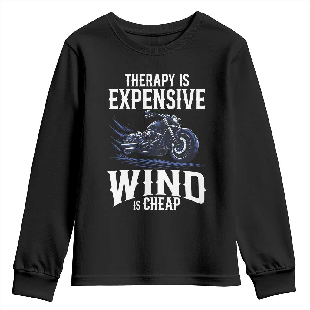 Motorcycle Rider Youth Sweatshirt Therapy Is Expensive Wind Is Cheap