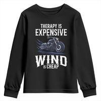 Motorcycle Rider Youth Sweatshirt Therapy Is Expensive Wind Is Cheap