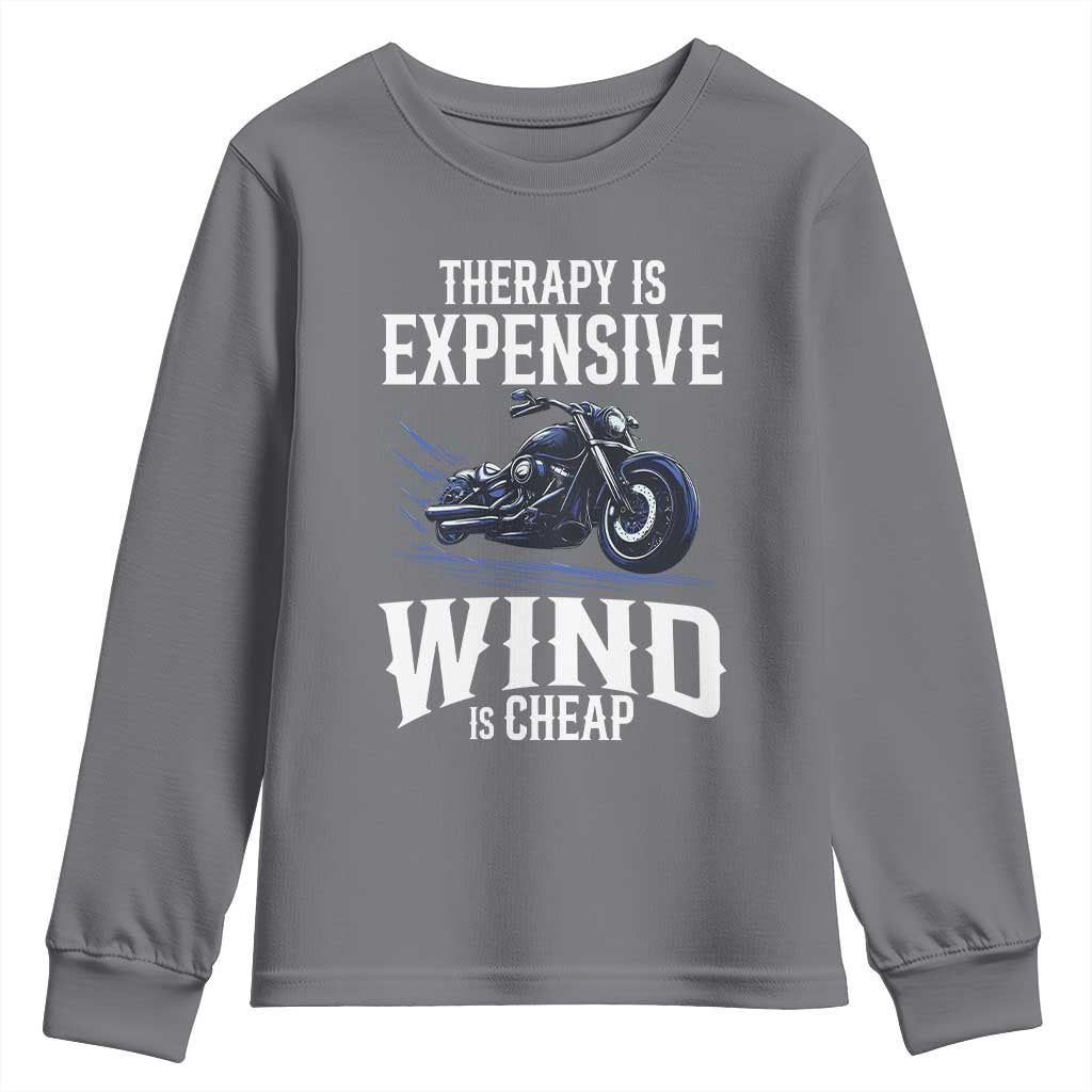 Motorcycle Rider Youth Sweatshirt Therapy Is Expensive Wind Is Cheap